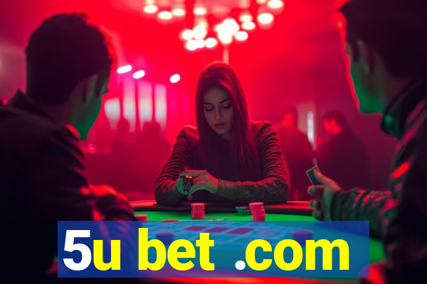 5u bet .com